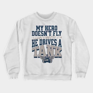 My Hero Drives a Tank Crewneck Sweatshirt